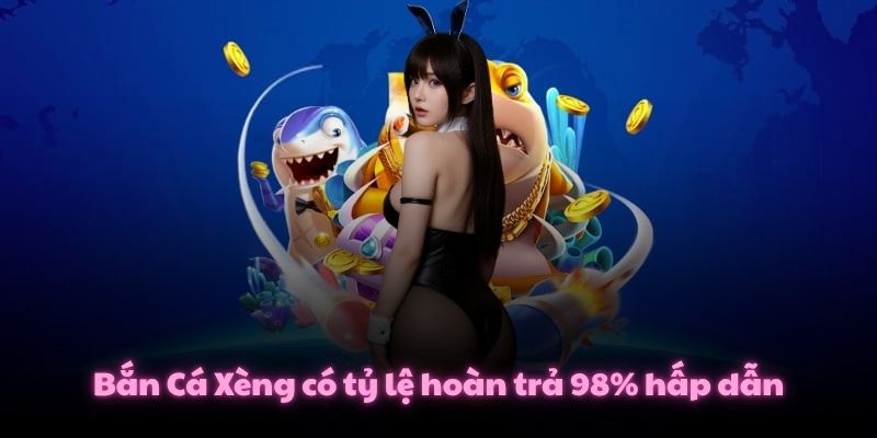 Mẹo Chơi Bắn Cá Xèng Khuấy Động Đại Dương Săn Thưởng 5.000X 2 Bắn Cá Xèng có tỷ lệ hoàn trả 98% hấp dẫn