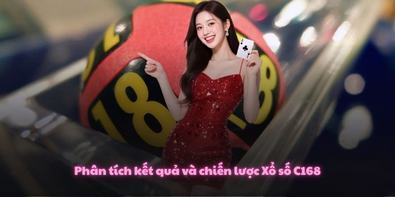 Xổ Số C168 – Thử Vận Chớp Nhoáng, Bứt Phá Lộc Vàng 4 Phân tích kết quả và chiến lược Xổ số C168